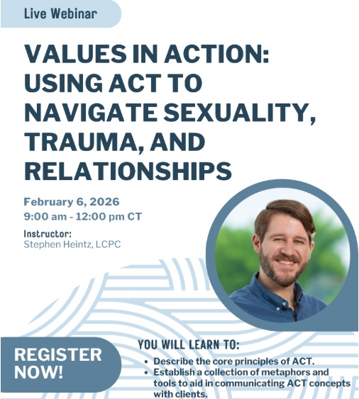 Values in Action: Using ACT to Navigate Sexuality, Trauma, and Relationships