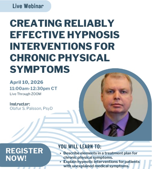 Creating Reliably Effective Hypnosis Interventions for Chronic Physical Symptoms