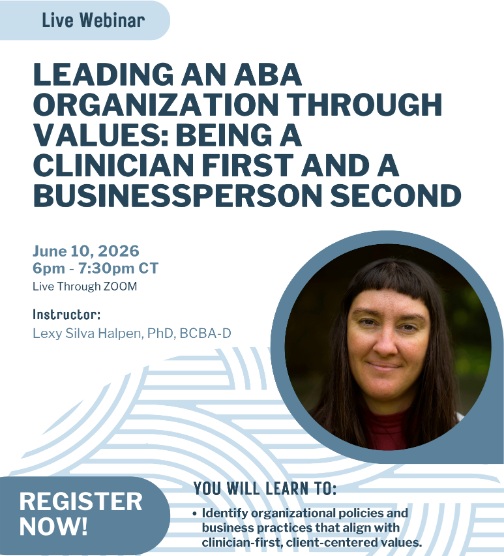 Leading an ABA Organization Through Values: Being a Clinician First and a Businessperson Second