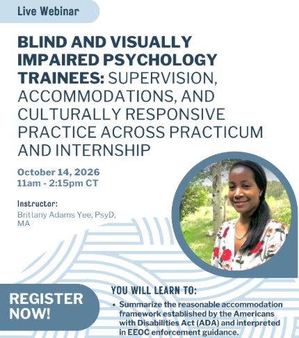 Blind and Visually Impaired Psychology Trainees: Supervision, Accommodations, and Culturally Responsive Practice Across Practicum and Internship